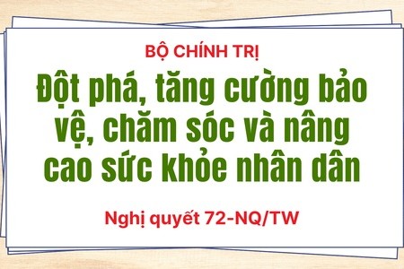 TOÀN VĂN: Nghị quyết 72-NQ/TW của Bộ Chính trị về một số giải pháp đột phá, tăng cường bảo vệ, chăm sóc và nâng cao sức khỏe nhân dân